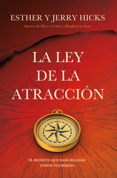 LA LEY DE LA ATRACCIÓN. EL SECRETO QUE HARÁ REALIDAD TODOS TUS DESEOS