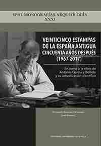 VEINTICINCO ESTAMPAS DE LA ESPAÑA ANTIGUA CINCUENTA AÑOS DESPUES (1967 - 2017)