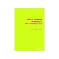 ETICA EN LA INDUSTRIA FARMACEUTICA: ENTRE LA ECONOMIA Y LA SALUD