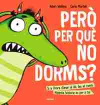 PERÒ PER QUÈ NO DORMS?!