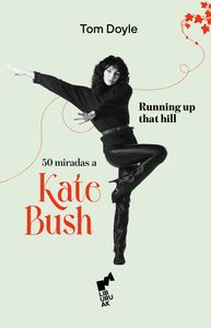 RUNNING UP THAT HILL: 50 MIRADAS A KATE BUSH