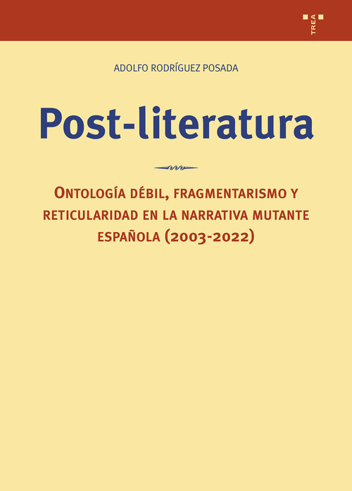POST LITERATURA ONTOLOGIA DEBIL FRAGMENTARISMO Y RETICULARIDAD EN LA NARRATIVA