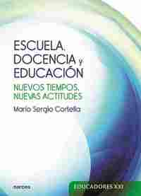 ESCUELA, DOCENCIA Y EDUCACION. NUEVOS TIEMPOS, NUEVAS ACTITUDES