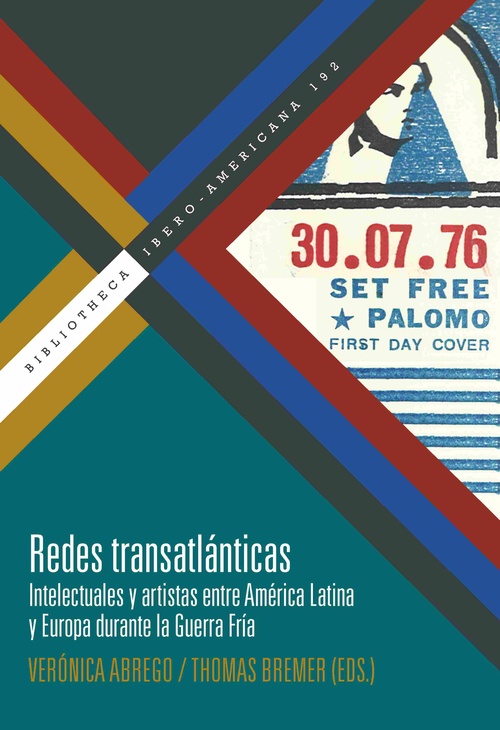 REDES TRANSATLÁNTICAS. INTELECTUALES Y ARTISTAS ENTRE AMÉRICA LATINA Y EUROPA DURANTE LA GUERRA FRÍA