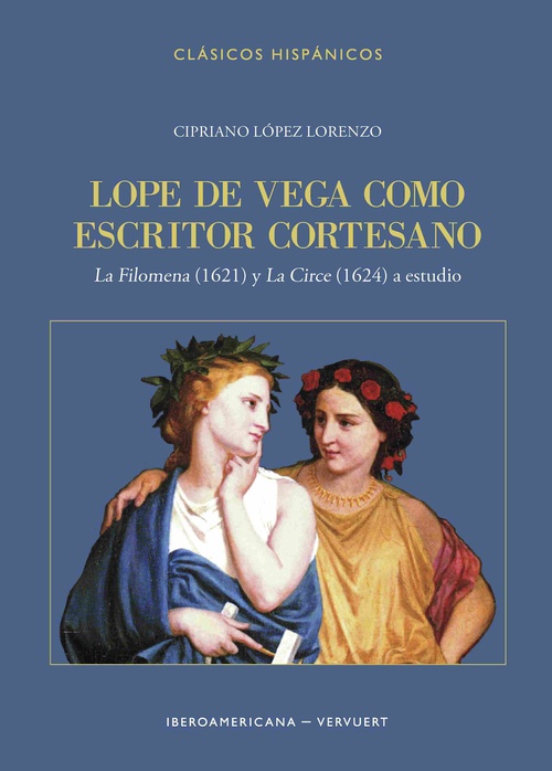 LOPE DE VEGA COMO ESCRITOR CORTESANO. LA FILOMENA (1621) Y LA CIRCE (1624) A ESTUDIO