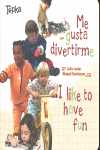 ME GUSTA DIVERTIRME / I LIKE TO HAVE FUN