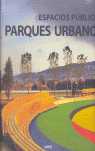 ESPACIOS PUBLICOS. PARQUES URBANOS.