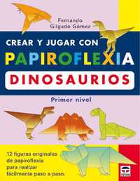 CREAR JUGAR PAPIROFLEXIA DINOSAURIOS