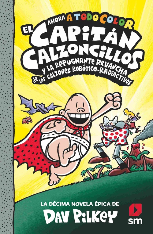 10. EL CAPITÁN CALZONCILLOS Y LA REPUGNANTE REVANCHA DE LOS CALZONES ROBOTICO-RADIOACTIVOS