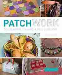 PATCHWORK. 30 PROPUESTAS CON PASO A PASO Y PATRONES