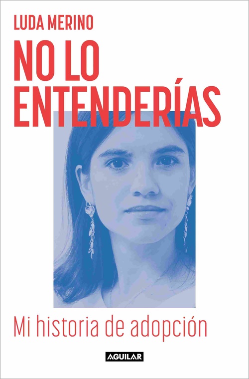 NO LO ENTENDERÍAS. MI HISTORIA DE ADOPCIÓN.