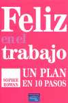 FELIZ EN EL TRABAJO: UN PLAN EN 10 PASOS