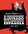 DICCIONARIO ILUSTRADO DE LA DEMOCRACIA ESPAÑOLA 1975 - 2015