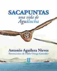SACAPUNTAS, UNA VIDA DE AGUILUCHA