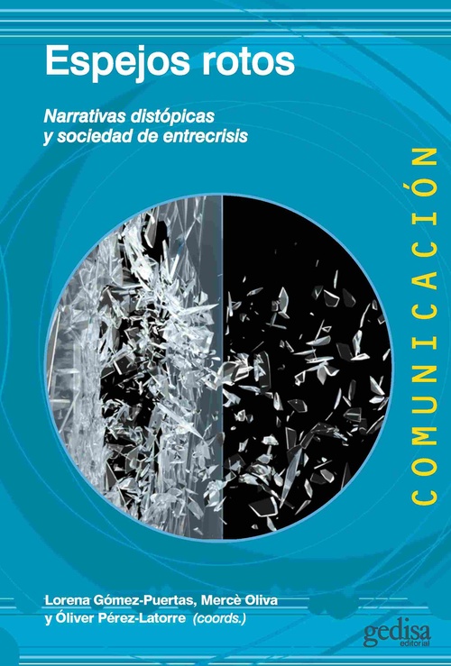 ESPEJOS ROTOS. NARRATIVA DISTÓPICAS Y SOCIEDAD DE ENTRECRISIS