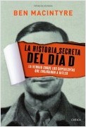 LA HISTORIA SECRETA DEL DÍA D. LA VERDAD SOBRE LOS SUPERESPIAS QUE ENGAÑARON A HITLER