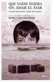 QUE NADIE MUERA SIN AMAR EL MAR. ENSAYO BIOGRÁFICO SOBRE IRIS ZAVALA