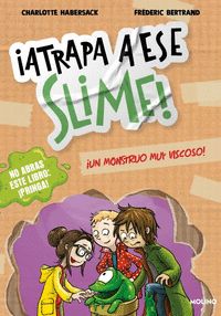 ¡ATRAPA A ESE - SLIME! ¡UN MONSTRUO MUY VISCOSO!