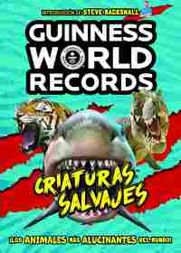GUINNESS WORLD RECORDS. CRIATURAS SALVAJES