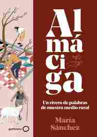 ALMÁCIGA. UN VIVERO DE PALABRAS DE NUESTRO MEDIO RURAL
