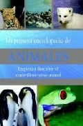 MI PRIMERA ENCICLOPEDIA DE ANIMALES: EMPIEZA A DESCUBRIR EL MARAV ILLO