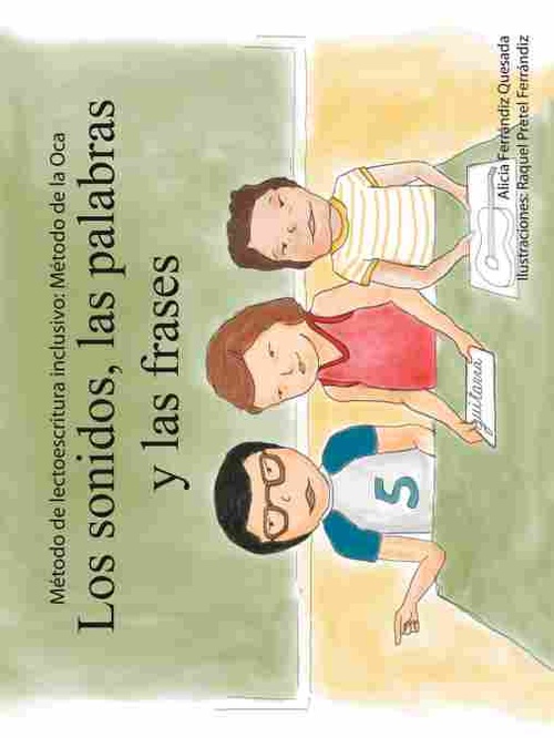 LOS SONIDOS, LAS PALABRAS Y LAS FRASES. MÉTODO DE LECTOESCRITURA INCLUSIVO: MÉTODO DE LA OCA