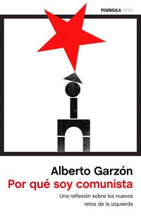 POR QUÉ SOY COMUNISTA. UNA REFLEXION SOBRE LOS NUEVOS RETOS DE LA IZQUIERDA