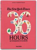 THE NEW YORK TIMES: 36 HOURS 125 WEEKENDS IN EUROPE