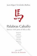 PALABRAS CABALLO. FUERZA VITAL PARA EL DIA A DIA