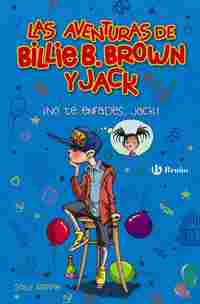 ¡NO TE ENFADES, JACK!. LAS AVENTURAS DE BILLIE B. BROWN Y JACK, 3