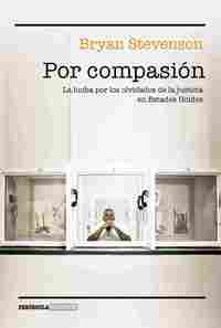 POR COMPASIÓN. LA LUCHA POR LOS OLVIDADOS DE LA JUSTICIA EN ESTADOS UNIDOS