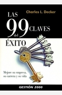 99 CLAVES DEL EXITO, LAS. MEJORE SU EMPRESA, SU CARRERA Y SU VIDA