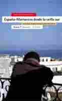 ESPAÑA-MARRUECOS DESDE LA ORILLA SUR: LA RELACIÓN HISPANO-MARROQUÍ