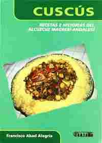 CUSCUS. RECETAS E HISTORIAS DEL ALCUZCUZ MAGREBI-ANDALUSI