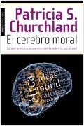 EL CEREBRO MORAL. LO QUE LA NEUROCIENCIA NOS CUENTA SOBRE LA MORALIDAD