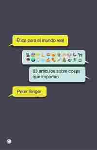 ÉTICA PARA EL MUNDO REAL. 83 ARTÍCULOS SOBRE COSAS QUE IMPORTAN