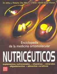 NUTRICEUTICOS: ENCICLOPEDIA DE LA MEDICINA ORTOMOLECULAR