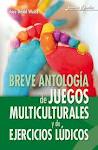 BREVE ANTOLOGIA DE JUEGOS MULTICULTURALES Y DE EJERCICIOS LUDICOS