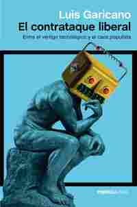 EL CONTRATAQUE LIBERAL. ENTRE EL VÉRTIGO TECNOLÓGICO Y EL CAOS POPULISTA