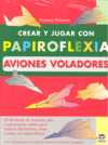 CREAR Y DIBUJAR CON PAPIROFLEXIA. AVIONES VOLADORES