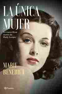 LA ÚNICA MUJER. LA MARAVILLOSA MENTE DE HEDY LAMARR