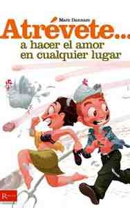 ATREVETE....A HACER EL AMOR EN CUALQUIER LUGAR