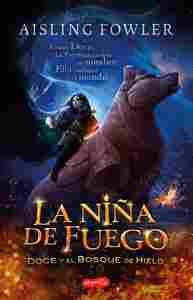 LA NIÑA DE FUEGO DOCE Y EL BOSQUE HIELO