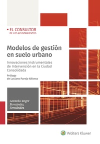 MODELOS DE GESTIÓN EN SUELO URBANO. INNOVACIONES INSTRUMENTALES DE INTERVENCIÓN EN LA CIUDAD CONSOLI