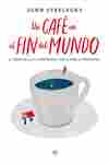UN CAFE EN EL FIN DEL MUNDO