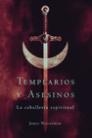 TEMPLARIOS Y ASESINOS: LA CABALLERIA ESPIRITUAL