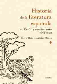 4. HISTORIA DE LA LITERATURA ESPAÑOLA: RAZÓN Y SENTIMIENTO 1692-1800