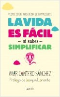 LA VIDA ES FÁCIL SI SABES SIMPLIFICAR. VEINTE IDEAS PARA DEJAR DE COMPLICARTE