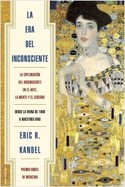 LA ERA DEL INCONSCIENTE. LA EXPLORACION DEL INCONSCIENTE EN EL ARTE, LA MENTE Y EL CEREBRO