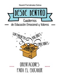 DESDE DENTRO. ORIENTACIONES PARA EL EDUCADOR. CUADERNOS DE EDUCACIÓN EMOCIONAL Y VALORES